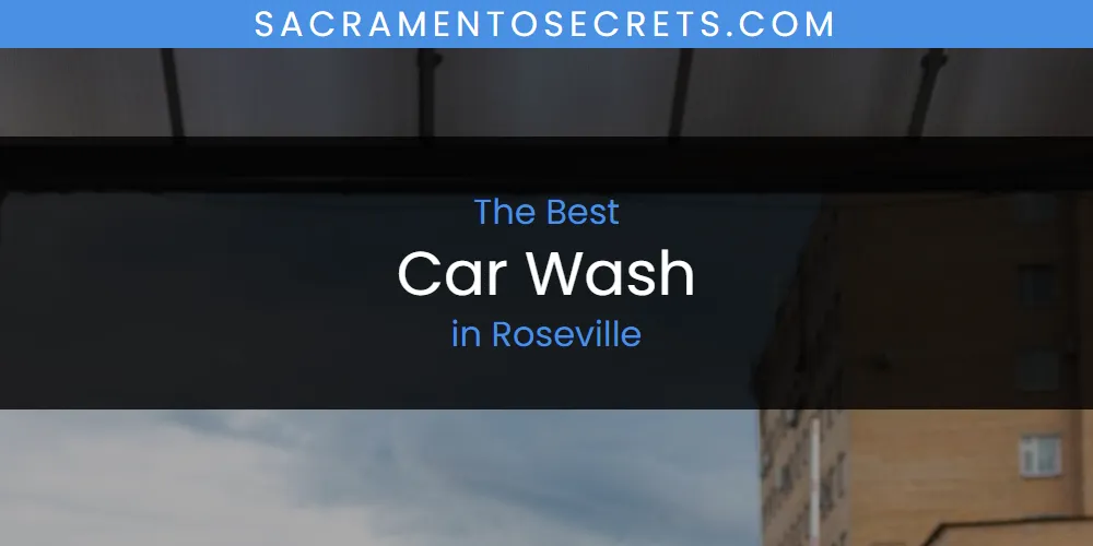 Roseville's Best Car Wash [Updated 2025]