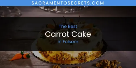 The Absolute Best Carrot Cake in Folsom