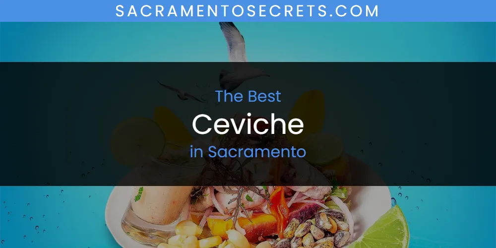Sacramento's Best Ceviche [Updated 2025]