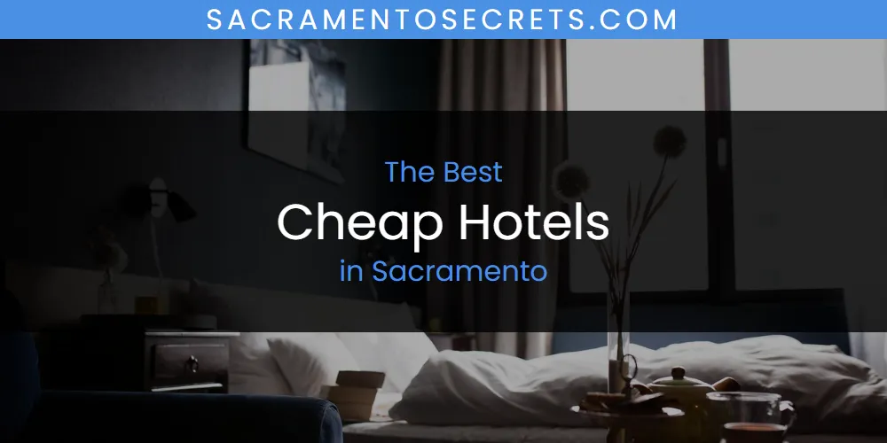 Best Cheap Hotels in Sacramento: 2026 Ultimate Guide