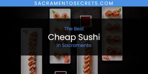 Sacramento's Best Cheap Sushi