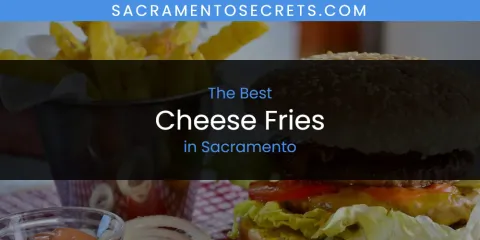 Sacramento's Best Cheese Fries