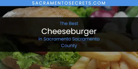 Ranked: Best Cheeseburger in Sacramento Sacramento County