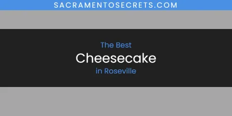 Roseville's Best Cheesecake