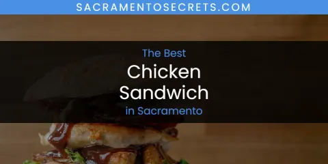 Guide to Best Chicken Sandwich in Sacramento