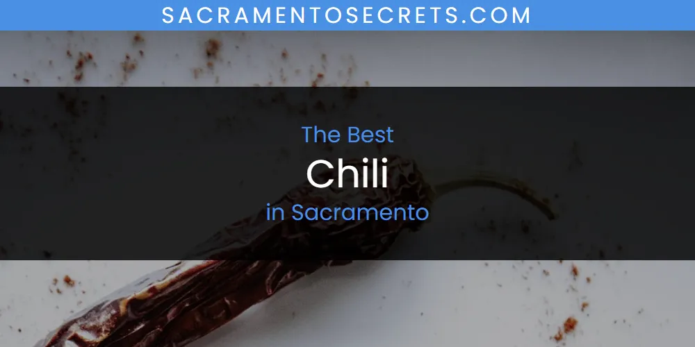 Sacramento's Best Chili [Updated 2025]