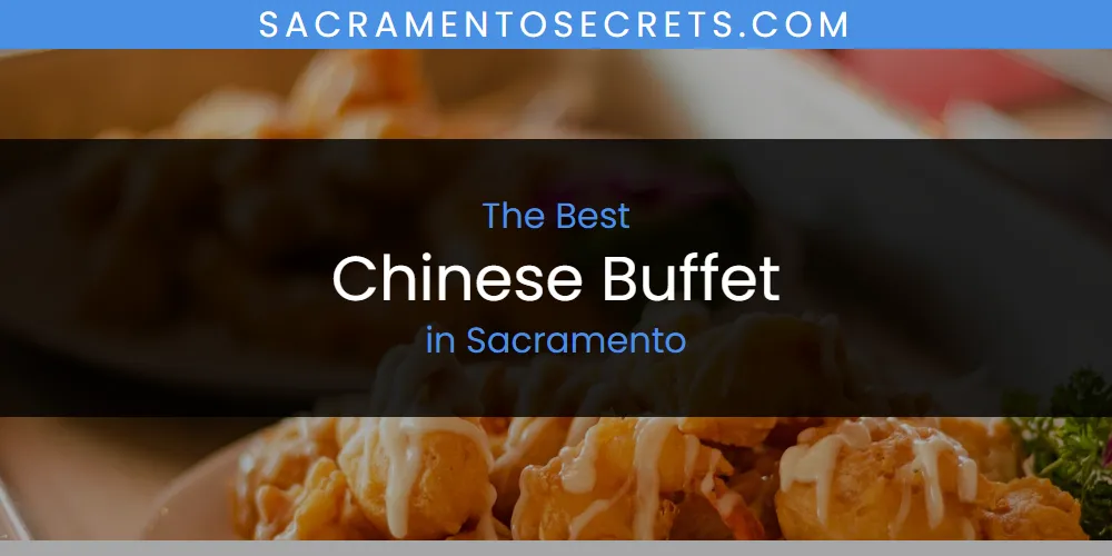 2026 Ranked: Best Chinese Buffet in Sacramento
