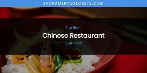 The Absolute Best Chinese Restaurant in Antioch
