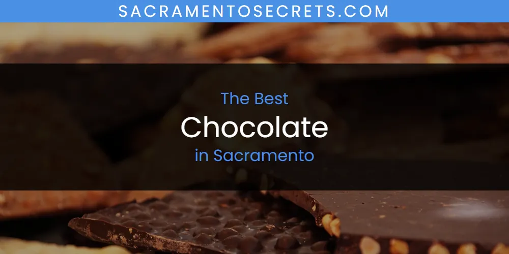 Sacramento's Best Chocolate [Updated 2025]