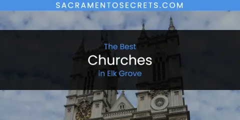 The Absolute Best Churches in Elk Grove