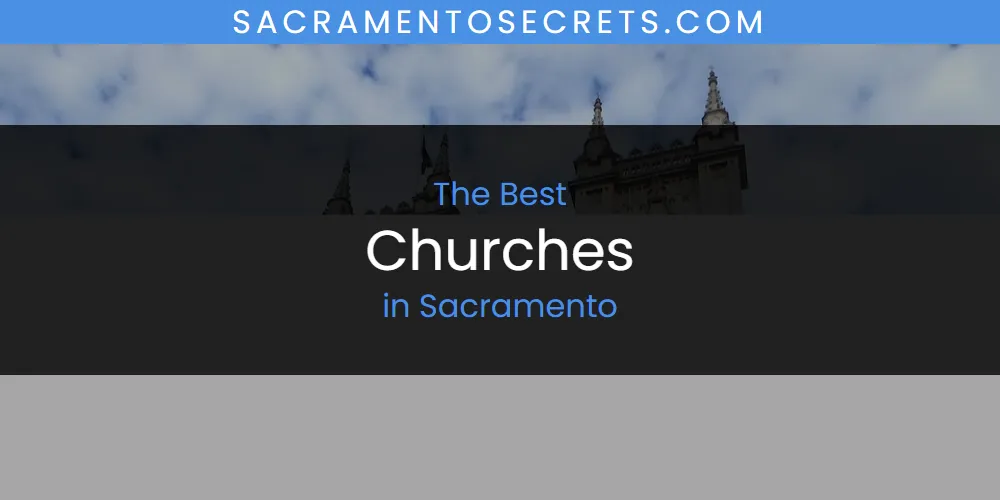 Best Churches in Sacramento: Our Expert Picks for 2026
