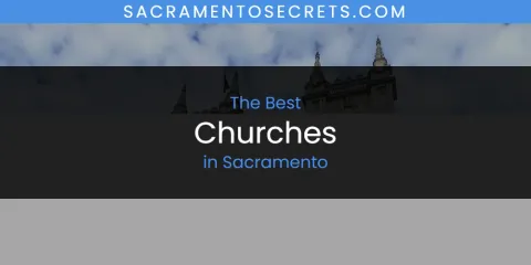 Best Churches in Sacramento: Our Expert Picks