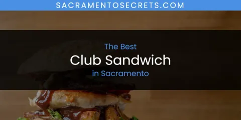 Sacramento's Best Club Sandwich