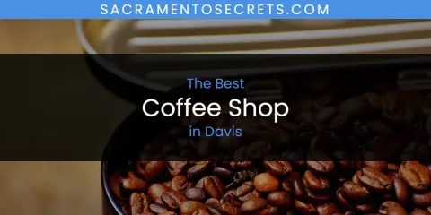The Absolute Best Coffee Shop in Davis
