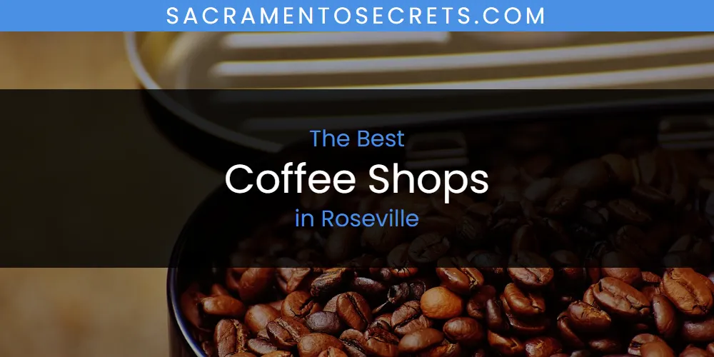 Roseville's Best Coffee Shops [Updated 2025]