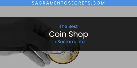 Sacramento's Best Coin Shop