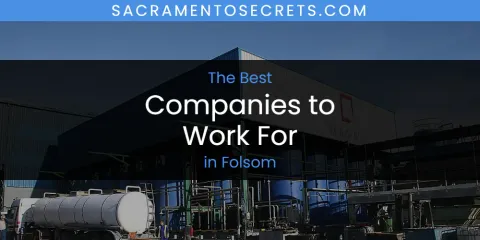 The Absolute Best Companies to Work for in Folsom