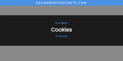 The Absolute Best Cookies in Davis