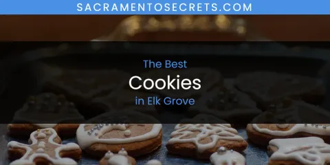The Absolute Best Cookies in Elk Grove