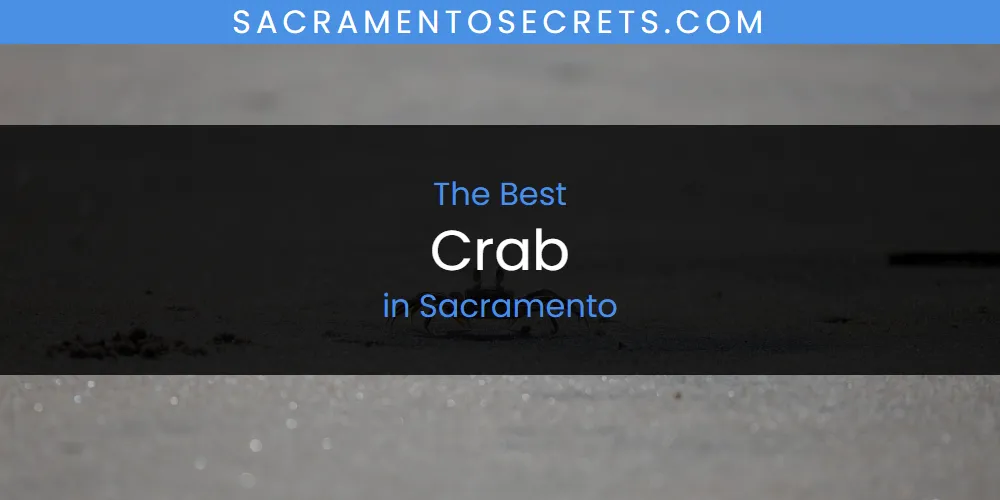 The Top-Rated Crab in Sacramento for 2026