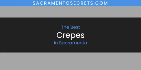 Guide to Best Crepes in Sacramento