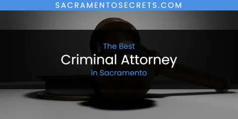 Sacramento's Best Criminal Attorney
