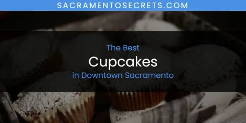 The Absolute Best Cupcakes in Downtown Sacramento