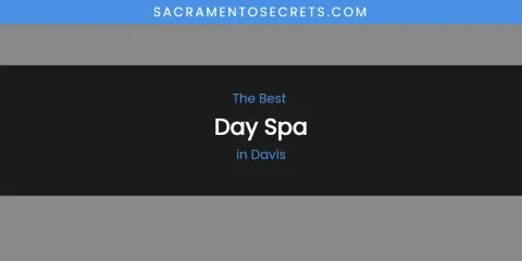 The Absolute Best Day Spa in Davis