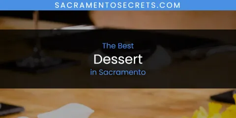 Sacramento's Best Dessert