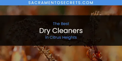 The Absolute Best Dry Cleaners in Citrus Heights
