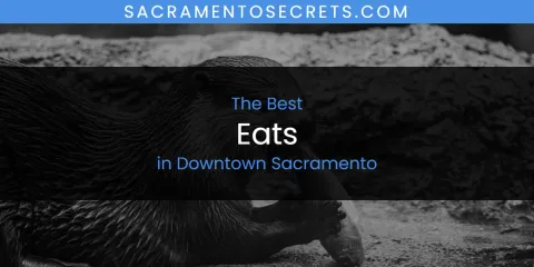 The Absolute Best Eats in Downtown Sacramento