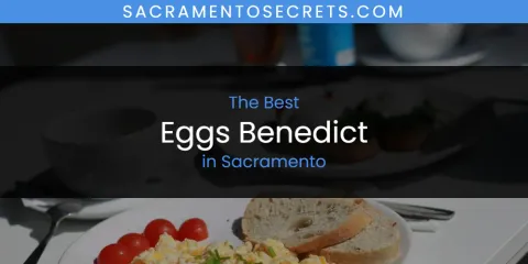 Discover the Best Eggs Benedict in Sacramento
