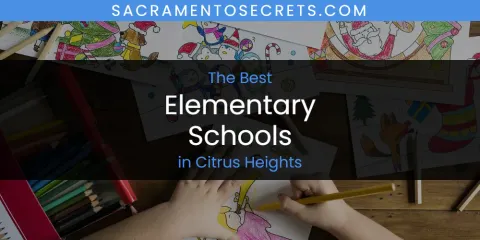 The Absolute Best Elementary Schools in Citrus Heights