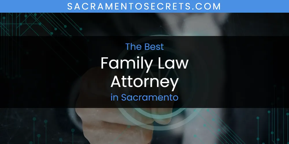 Sacramento's Best Family Law Attorney [Updated 2025]