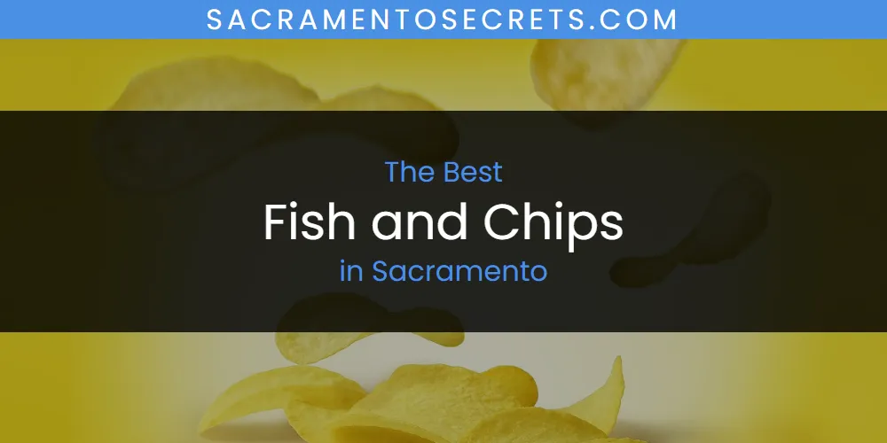 Best Fish and Chips in Sacramento: 2026 Ultimate Guide