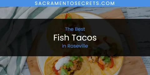 Roseville's Best Fish Tacos