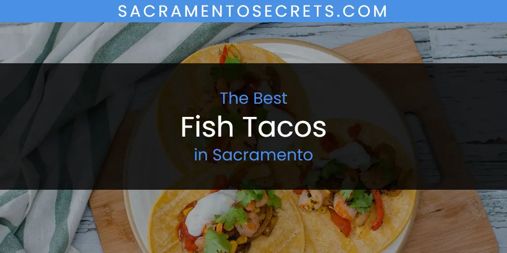 2026 Guide to Best Fish Tacos in Sacramento
