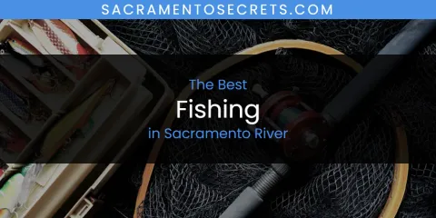 Sacramento River's Best Fishing