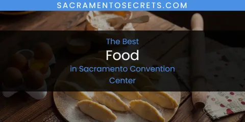 Sacramento Convention Center's Best Food