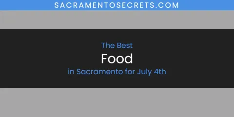 Sacramento for July 4th's Best Food
