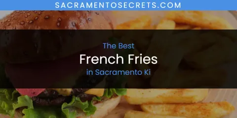 Sacramento Ki's Best French Fries