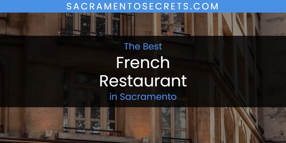 Sacramento's Best French Restaurant [Updated 2025]