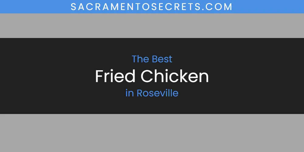 The 2026 Best Fried Chicken in Roseville List