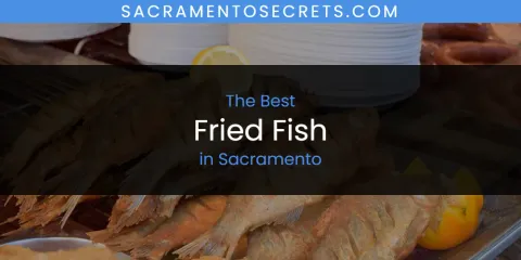 Best Fried Fish in Sacramento: Ultimate Guide