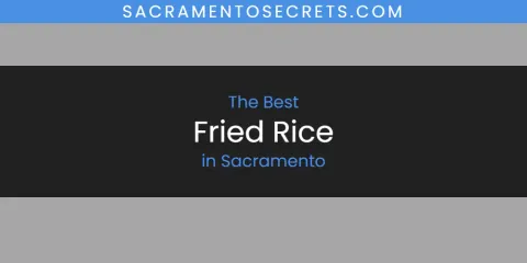 The Best Fried Rice in Sacramento List