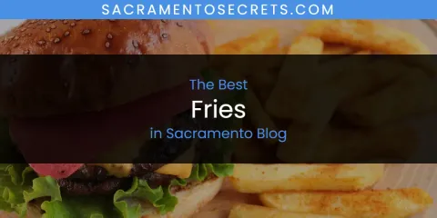 Sacramento Blog's Best Fries
