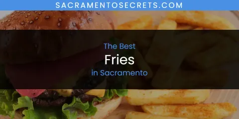 Sacramento's Best Fries Spots