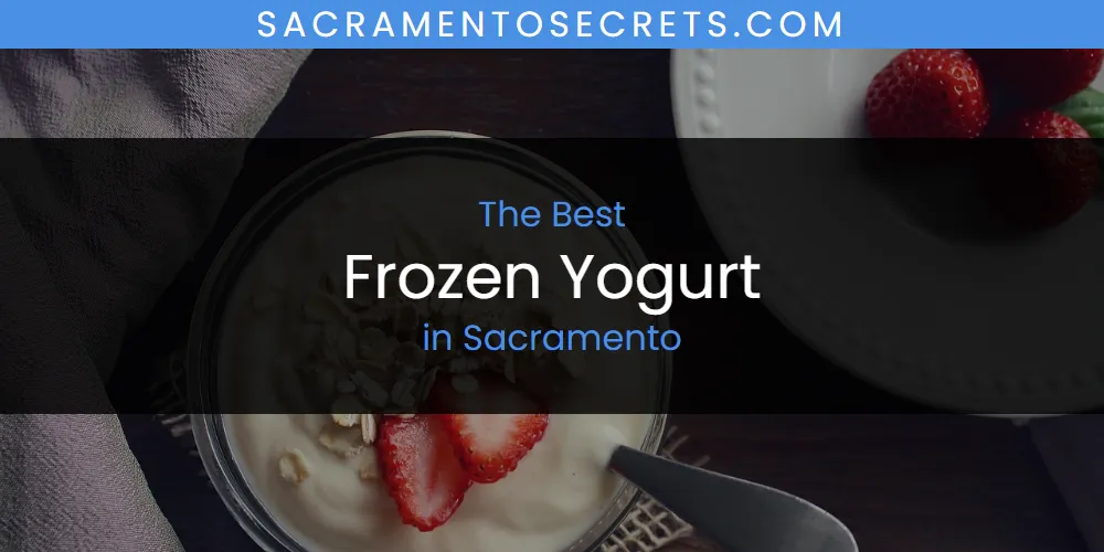 Sacramento's Best Frozen Yogurt [Updated 2025]
