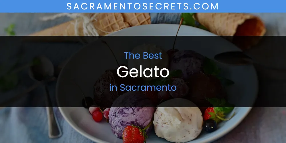 2026 Guide to Best Gelato in Sacramento