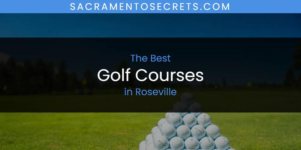 Roseville's Best Golf Courses [Updated 2025]